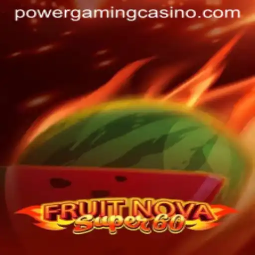 Experience the Thrill of FruitNovaSuper60 at POWERGAMING Casino